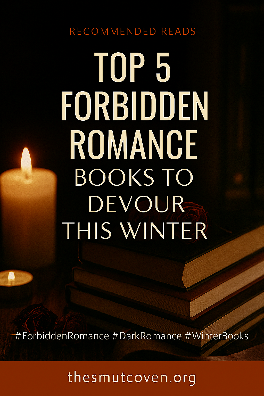 🕯️ Top 5 Forbidden Romance Books to Devour This Winter