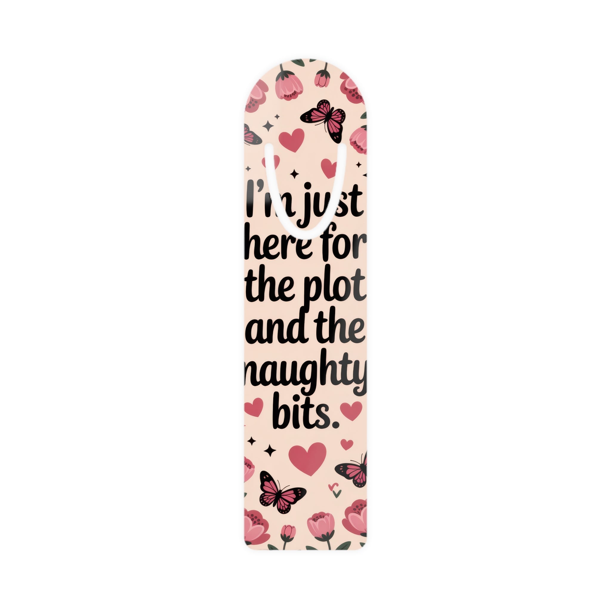 Funny Floral Bookmark - "I'm Just Here for the Plot and the Naughty Bits"