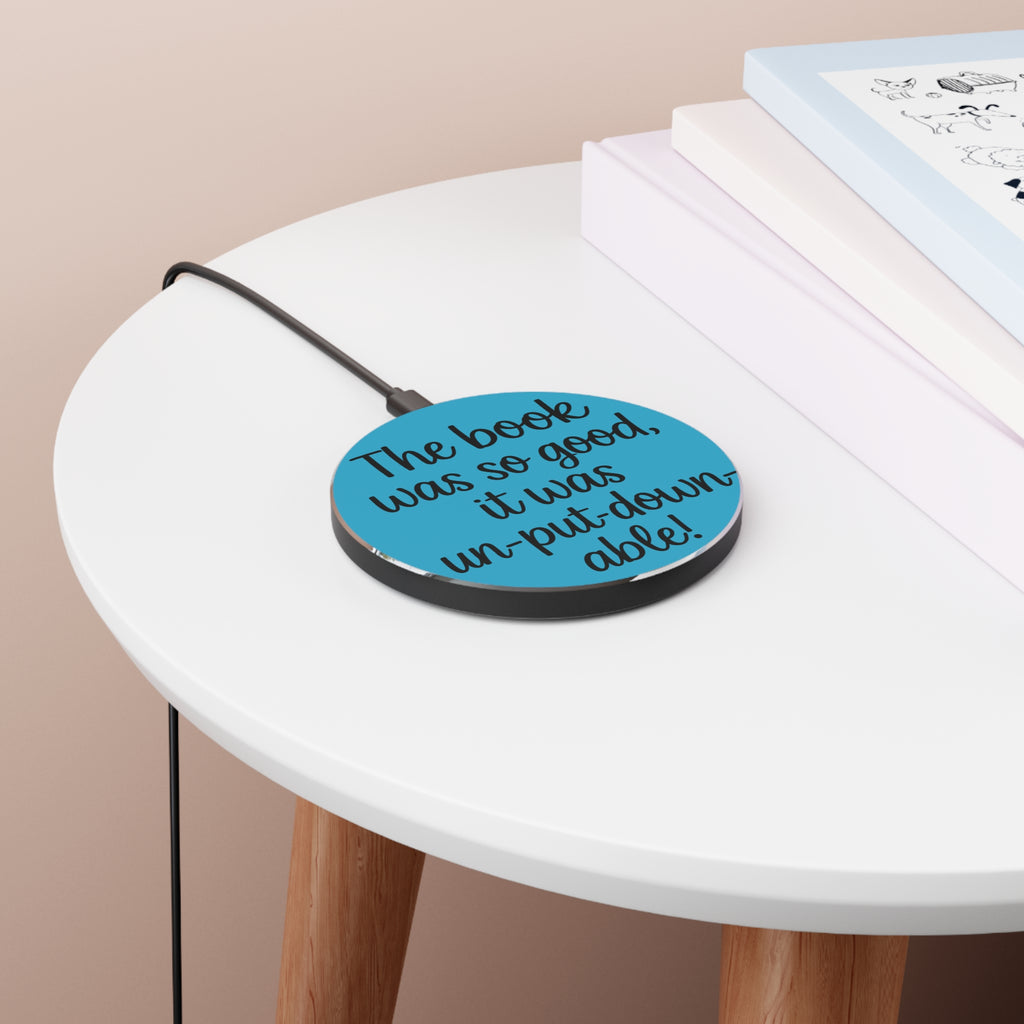 "The book was so good, it was un-put-down-able!" Book Lover Wireless Charging Pad